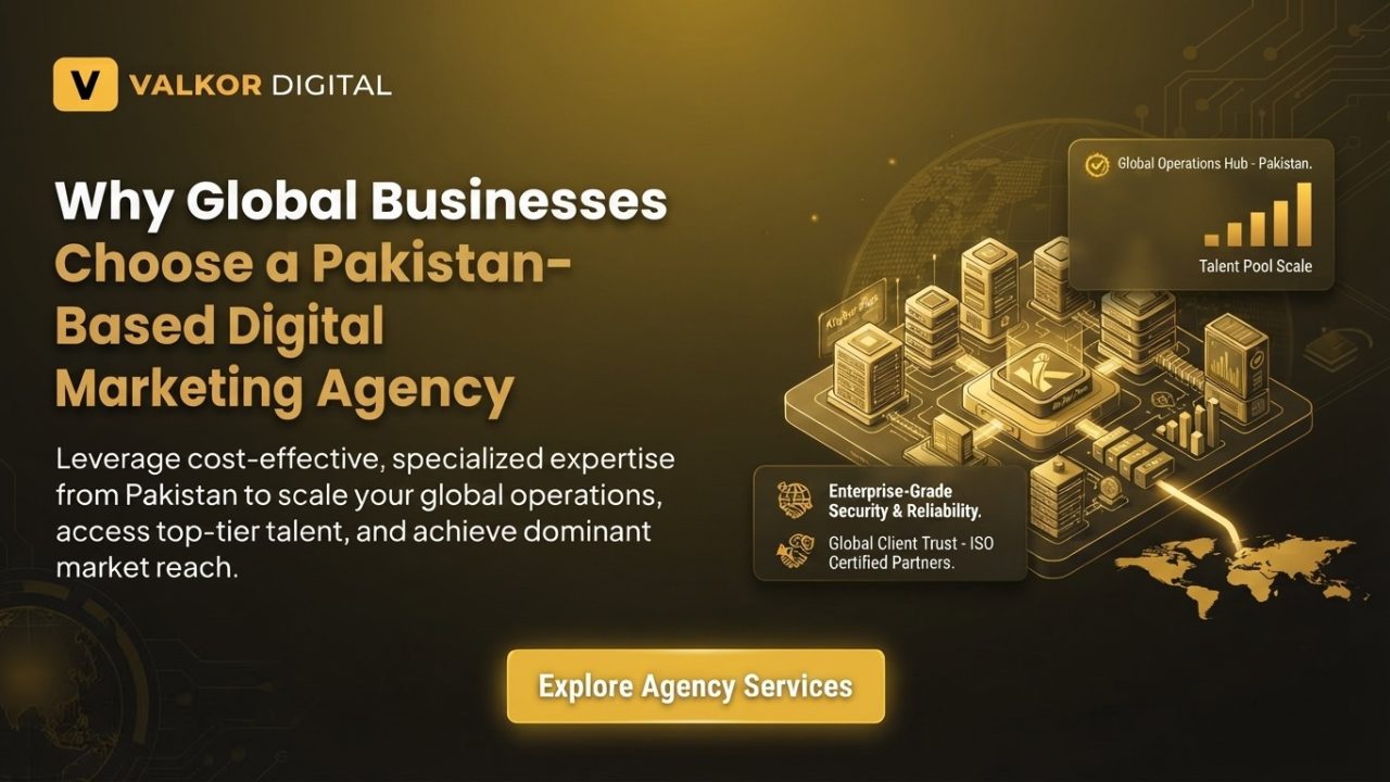 Why Global Businesses Choose a Pakistan-Based Digital Marketing Agency